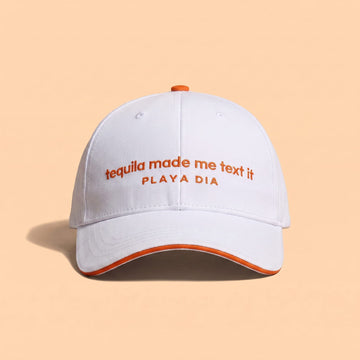 PLAYA DIA Tequila Made Me Text It hat, front